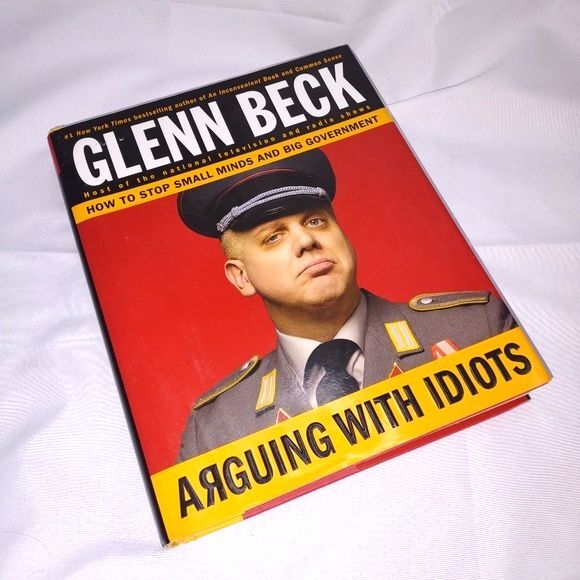 "Arguing With Idiots" by Glenn Beck, Hardback Book, Nonfiction - Picture 2 of 6